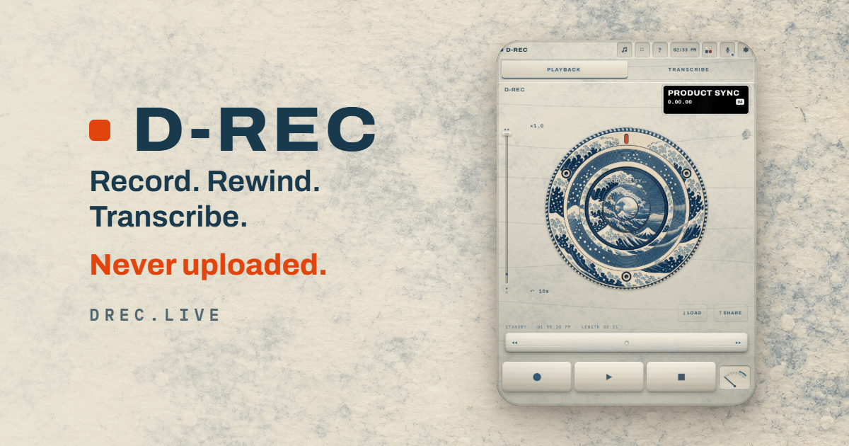 I built D-REC, a recorder with on-device transcription and a rewind wheel. Here's the desktop demo.
